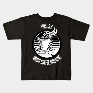 This is a Jumbo Coffee Morning - Black Kids T-Shirt